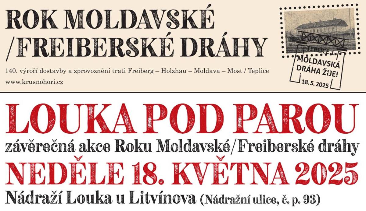 Vážené dámy, vážení pánové,    rádi bychom vás pozvali na závěrečnou akci k 140. výročí Freiberské/Moldavské dráhy, která se bude konat 18. května 2025 v Louce u Litvínova