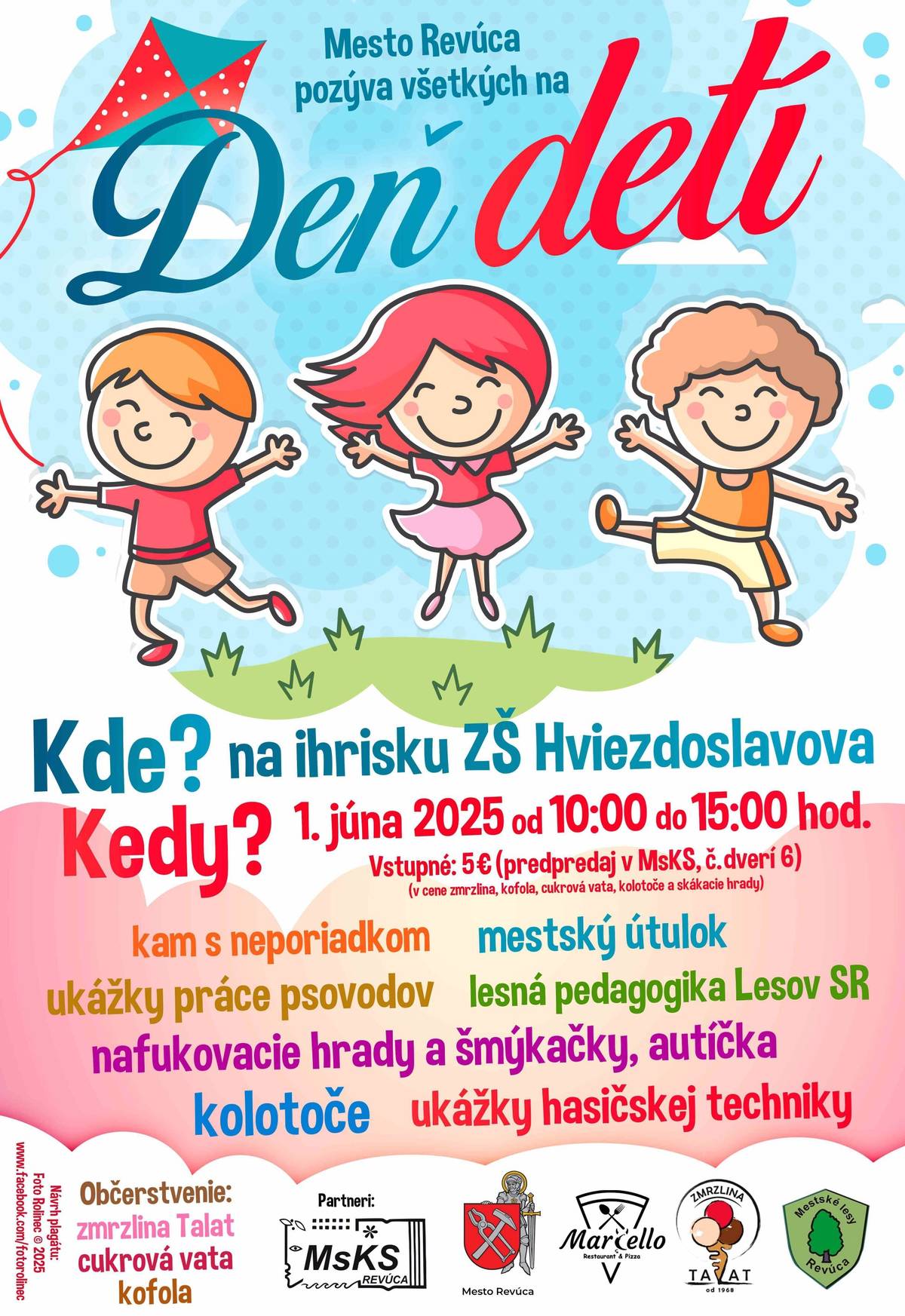 Milí rodičia, deň našich detí je tu čoskoro a my ho chceme osláviť s vami. 🥳 Kedy? V nedeľu 1. júna, od 10:00 do 15:00 h Kde? Na ihrisku ZŠ Hviezdoslavova v Revúcej Vstupné: 5 € za dieťa (predpredaj vstupeniek v kultúrnom dome, dvere č. 6) V cene vstupenky máte cukrovú vatu, zmrzlinu, Kofolu, i kolotoče a nafukovacie hrady, ktoré potešia každého malého dobrodruha. Okrem toho sa deti môžu tešiť na psíky z mestského útulku 🐾, ukážky práce psovodov, lesnú pedagogiku, jazdy v autíčkach a obľúbenú hasičskú techniku. 🚒 Príďte a užite si deň plný rodinnej radosti.