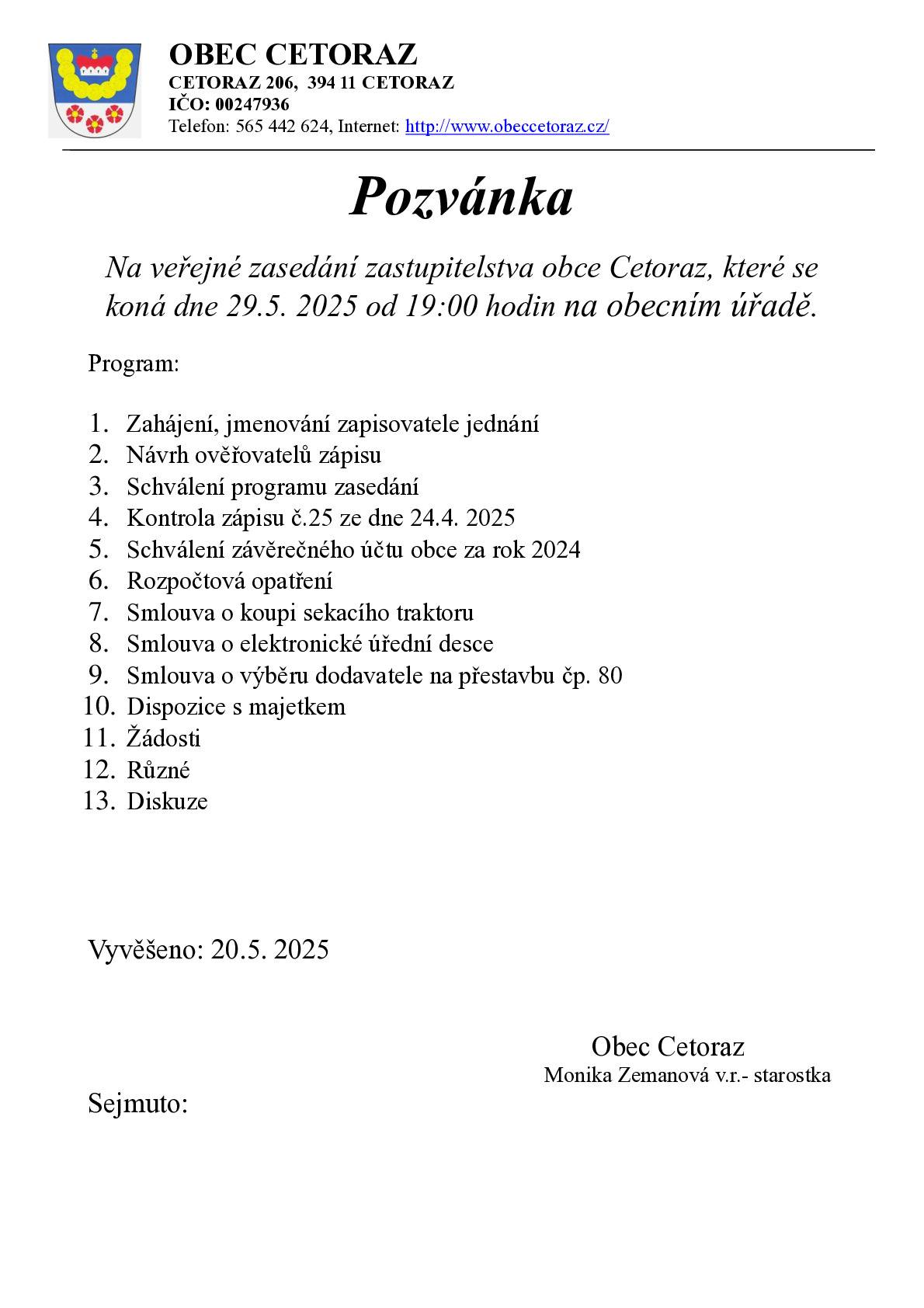 Vážení občané, zasíláme pozvánku na veřejné zasedání zastupitelstva obce Cetoraz, které se koná dne 29.5. 2025 od 19:00 hodin na obecním úřadě.