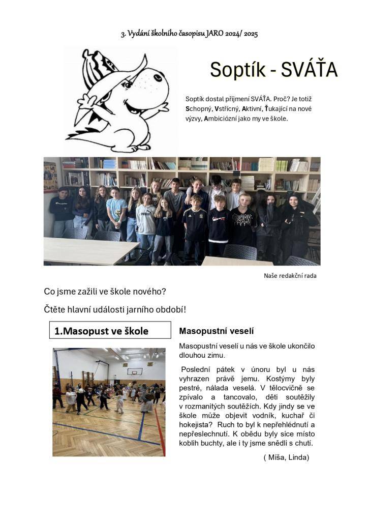 Milí žáci, rodiče a přátelé školy,   představujeme vám jarní číslo časopisu Soptík Sváťa. Děkujeme ctěné reakci za přípravu aktuálního čísla!