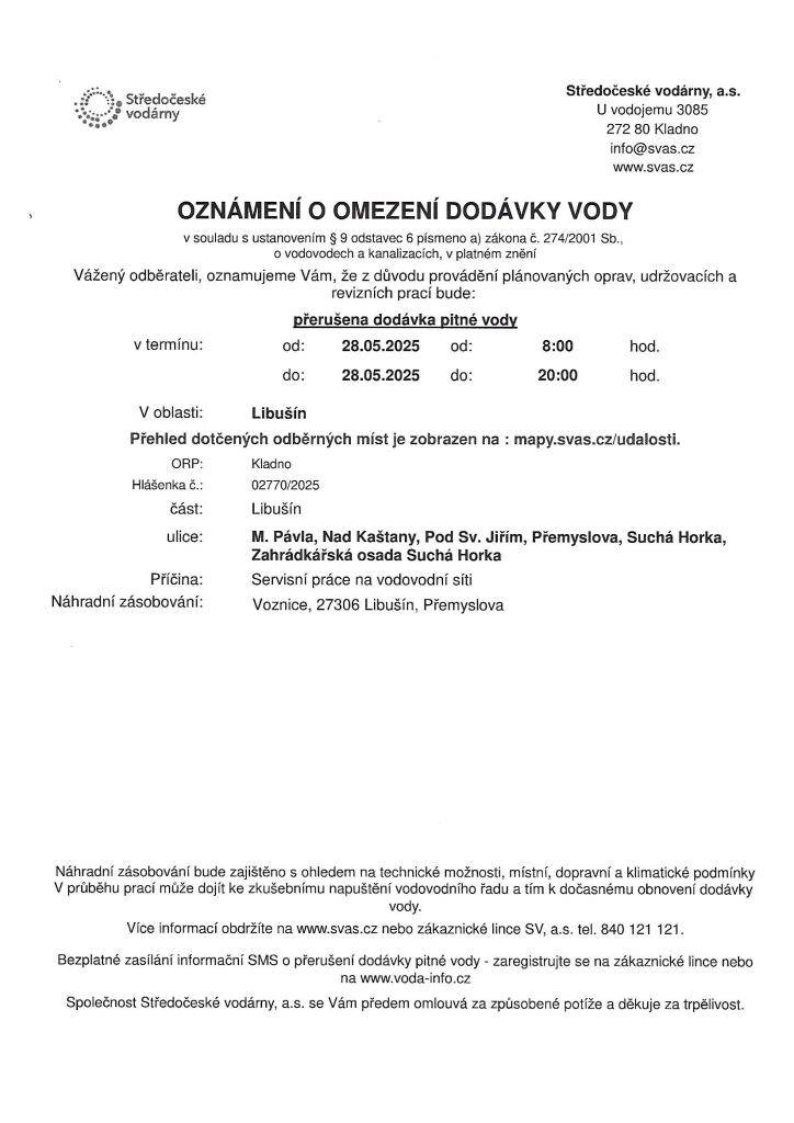 Dne 28.05.2025 v době od 08:00 do 20:00 hodin bude přerušena dodávka pitné vody.  Odstávka se dotkne ulic: M. Pávla, Nad Kaštany, Pod Sv. Jiřím, Suchá Horka, Zahrádkářská osada Suchá Horka.