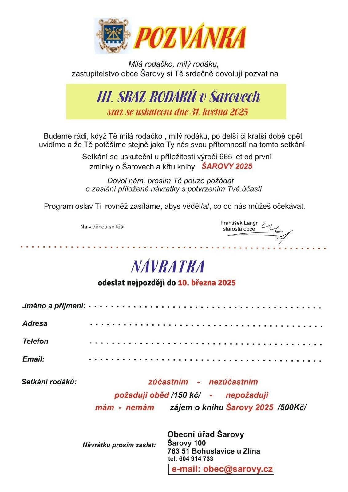 Milí rodáci, zastupitelstvo obce Vás zve na setkání rodáků.  Kniha (ŠAROVY 2025) se bude prodávat od 10hod. př prezentaci na obecním úřadě, cena knihy je 500 Kč (prosíme zájemce, aby neposílali peníze předem, platit se bude na místě).   Všichni místní občané a rodáci jsou srdečně zváni!!!   https://www.sarovy.cz/iii-sraz-rodaku-saroy