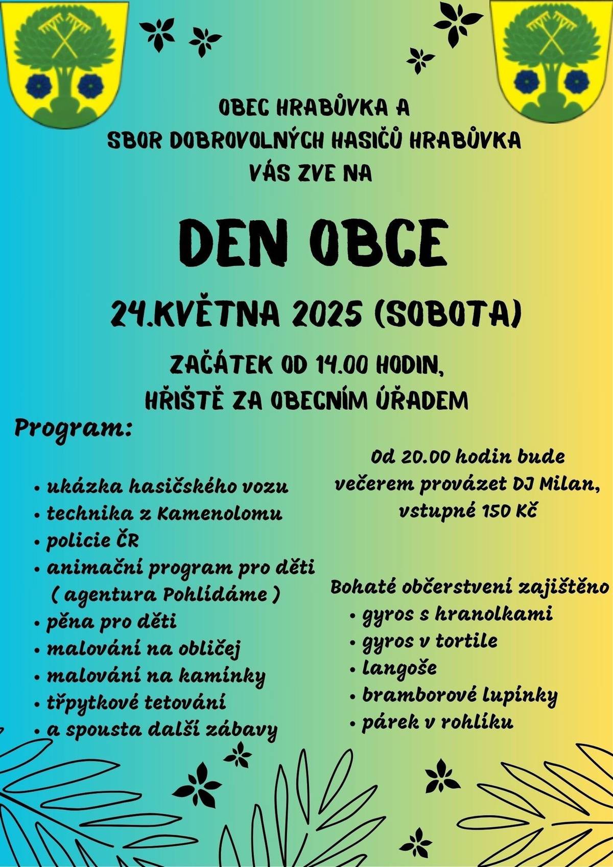 Obec Hrabuvka a sbor dobrovolných hasiču Hrabuvka Vás zve na Den Obce, který se koná v sobotu 24. května 2025 od 14 hod.  Opět je nachystána spousta zábavy pro malé i velké, dobrého jídla i pití, hudby a dobré nálady.  Jste všichni srdečně zváni.