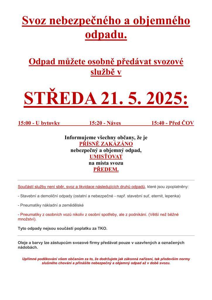 Odpad můžete osobně předávat svozové službě  ve STŘEDU 21. 5. 2025:  15:00 - U bytovky  15:20 - Náves  15:40 - Před ČOV