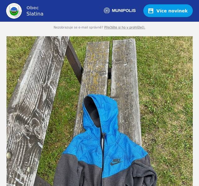 Dnes byla na hřišti na návsi ve Slatině nalezena dětská bunda. Bundu je možné vyzvednout na obecním úřadě ve Slatině. 