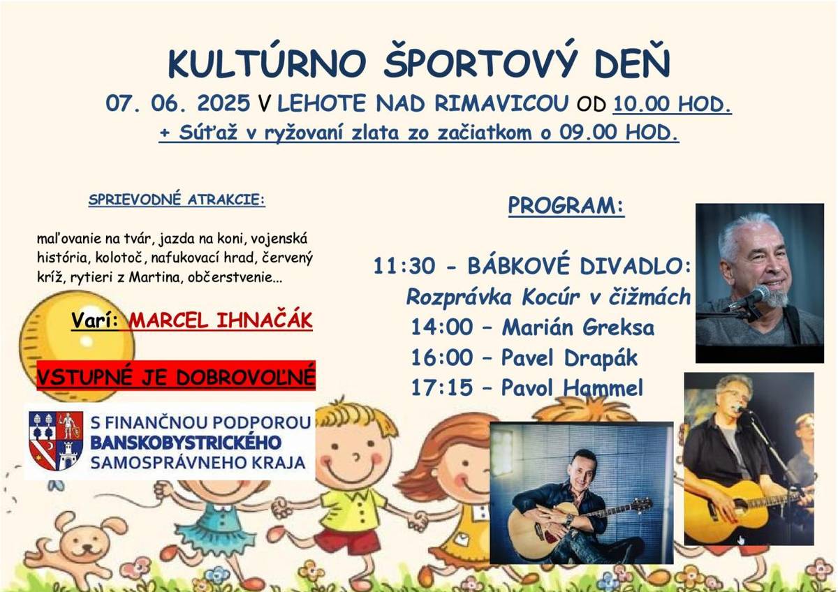 Obec Lehota vás pozýva na kultúrno-športový deň, ktorý sa koná dňa 7.6.2025 od 10.00 h (súťaž v ryžovaní zlata od 9.00 h).