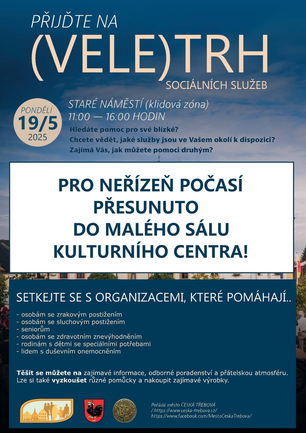 Dnešní Veletrh sociálních služeb, který se měl uskutečnit od 11:00 do 16:00 na Starém náměstí, byl pro nepřízeň počasí přesunut do malého sálu Kulturního centra. Čas konání zůstává nezměněný. Děkujeme za pochopení.