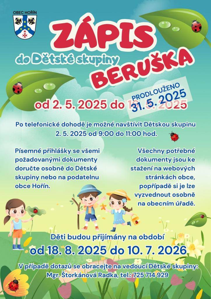 Od 2.5.2025 do 31.5.2025 probíhá zápis do Dětské skupiny Beruška. Písemné přihlášky je možné doručit osobně do Dětské skupiny nebo na podatelnu obce Hořín. Potřebné dokumenty jsou ke stažení na webových stránkách obce, lze vyzvednout i osobně na OÚ. Přihlášky jsou na období 18.8.2025 - 10.7.2026.