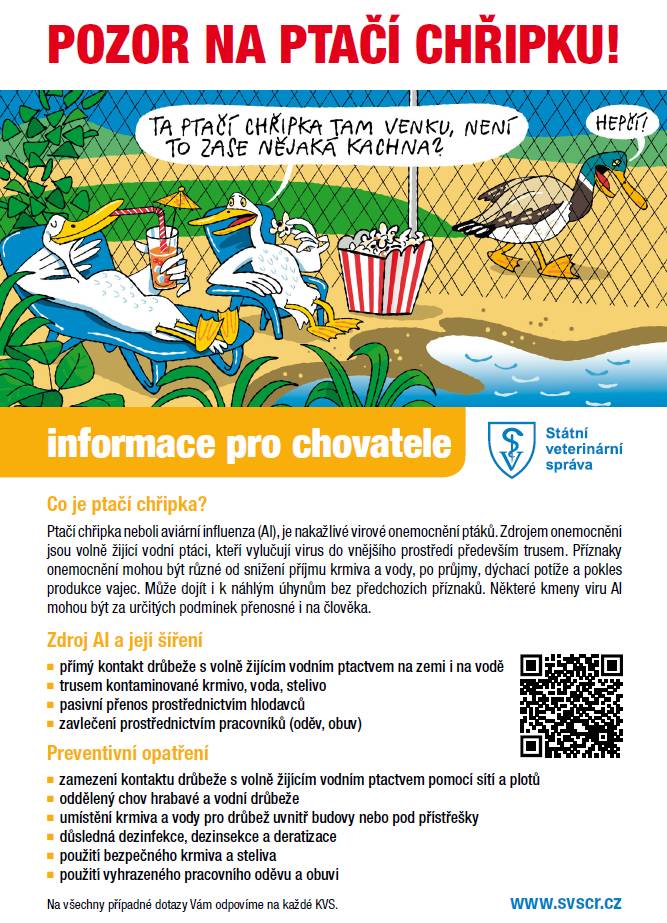 Bohužel se opět objevilo riziko ptačí chřipky, proto prosíme o pozornost a spolupráci vás, kteří chováte slepice a další drůbež. Detaily najdete v přiloženém letáku, případně na stránkách veterinární správy www.svscr.cz.