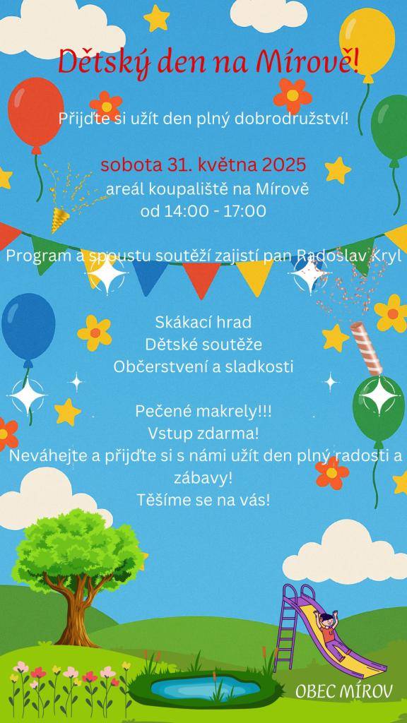 Obec Mírov Vás srdečně zve na Dětský den, který se koná v sobotu 31.5.2025 od 14:00 hod v areálu místního koupaliště. Občerstvení zajištěno.