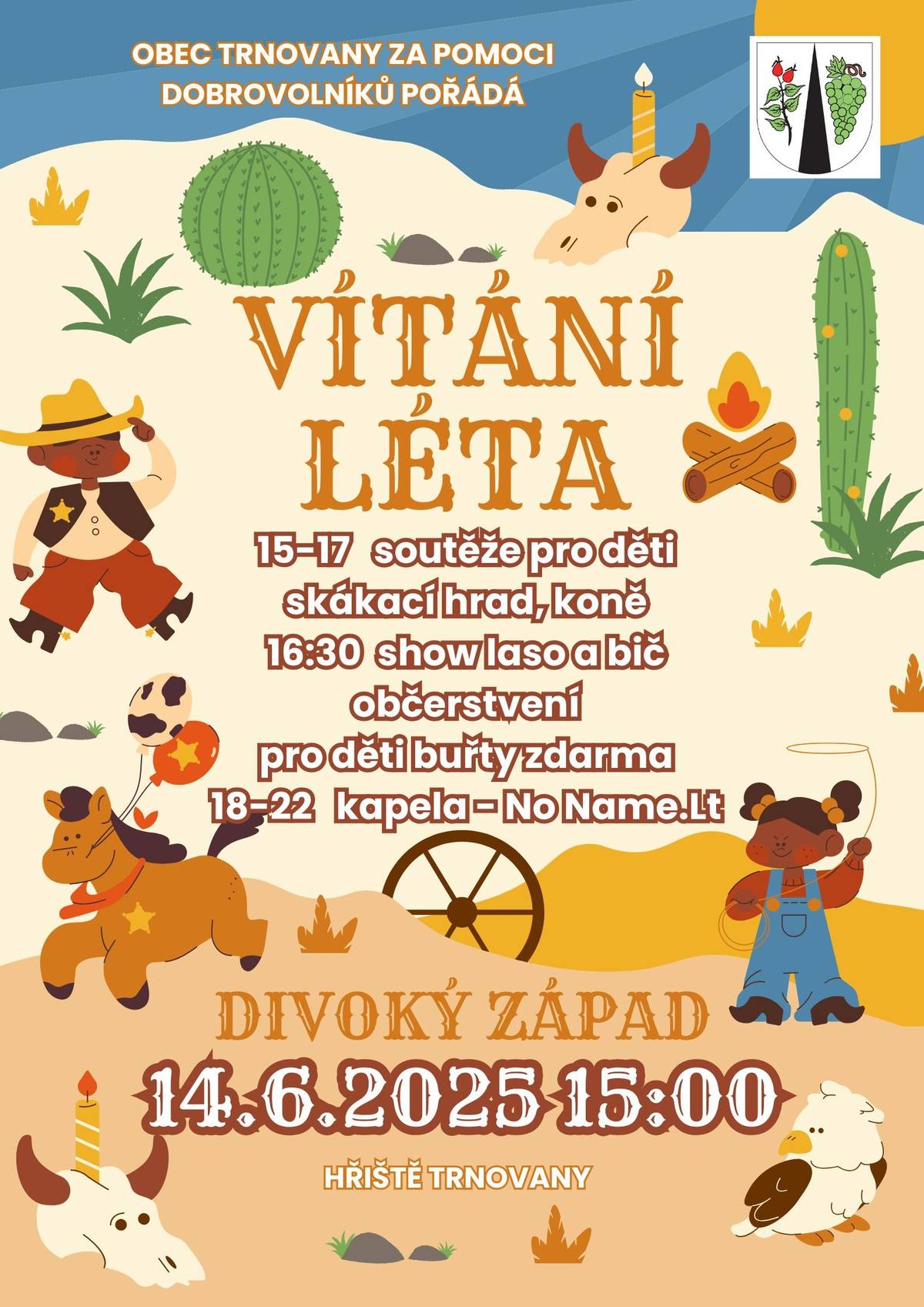 Každoroční Vítání léta je tu. V sobotu 14.6.2025 od 15 hodin na hřišti v Trnovanech. Tentokrát na téma kovbojové a divoký západ.