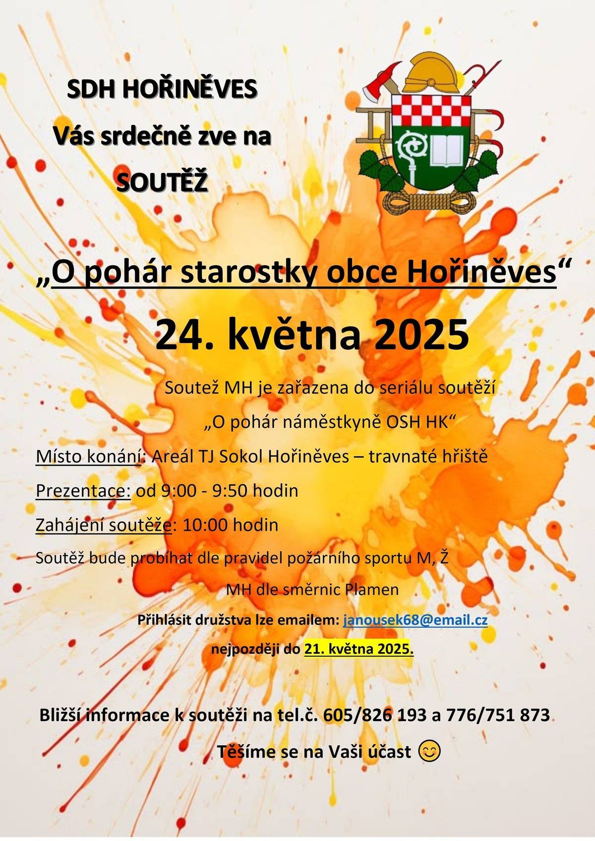 SDH Hořiněves Vás srdečně zve v sobotu 24.5. 2025 od 10:00 hod. do sportovního areálu TJ Sokol Hořiněves na soutěž "O pohár starostky obce Hořiněves". Těšíme se na Vaši účast!