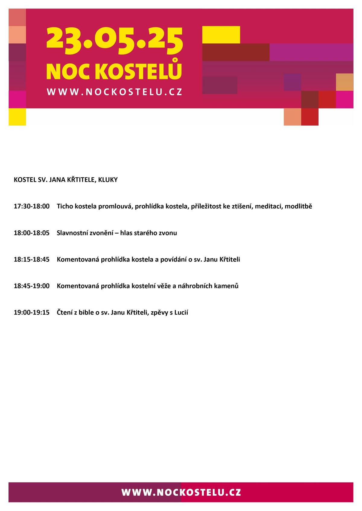 Srdečně Vás zveme v pátek 23.5. od 17.30 do kostela sv. Jana Křtitele na Klukách u příležitosti Noci kostelů. Přijďte těšíme se na Vás.