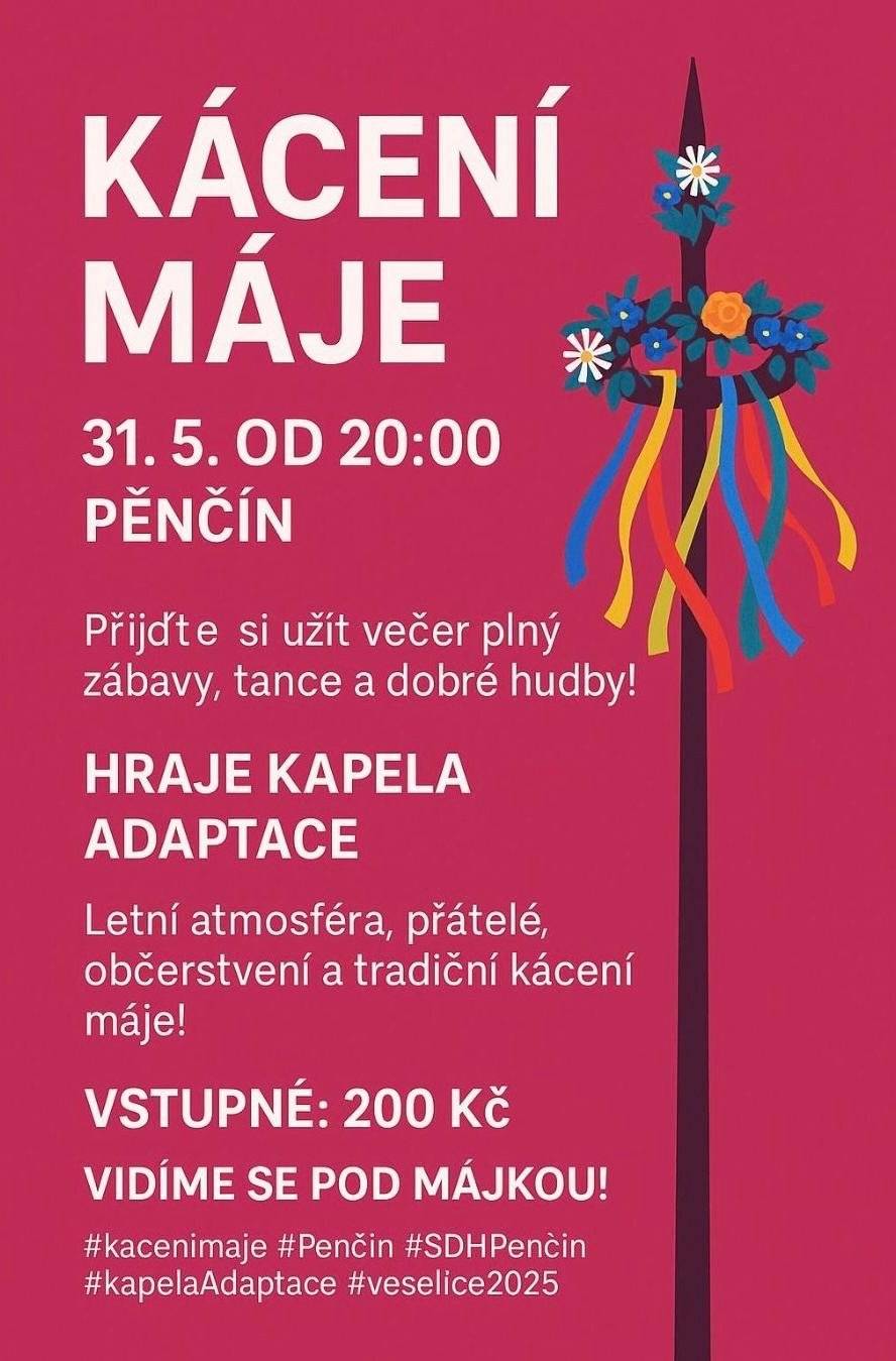 SDH Pěnčín zve širokou veřejnost v sobotu 31.5. od 20:00 do sportovního areálu na tradiční květnovou slavnost - kácení máje! Přijďte si užít večer plný zábavy, tance a dobré hudby. 🎤👨🎤 hraje kapela ADAPTACE 🍻🌭 občerstvení zajištěno 🎫 vstupné 200,-