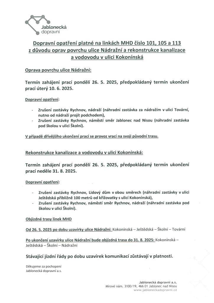 Dopravní opatření platné na linkách MHD č. 101, 105 a 113 z důvodu oprav povrchu ulice Nádražní a rekonstrukce kanalizace a vodovodu v ulici Kokonínská.  Termín zahájení prací : pondělí 26.5.2025  Termín ukončení prací : úterý 10. 6. 2025