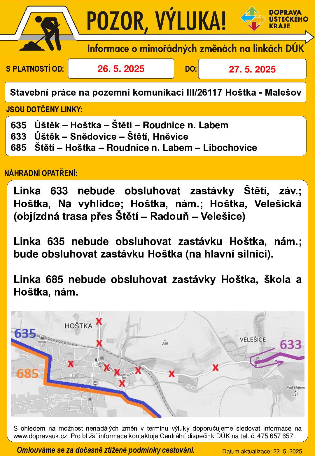 Ve dnech 26.5.-27.5. dojde v Hoštce k výluce. Autobus. linka 685 nebude obsluhovat zastávky Hoštka, škola a Hoštka, nám. Ostatní spoje viz. příloha.