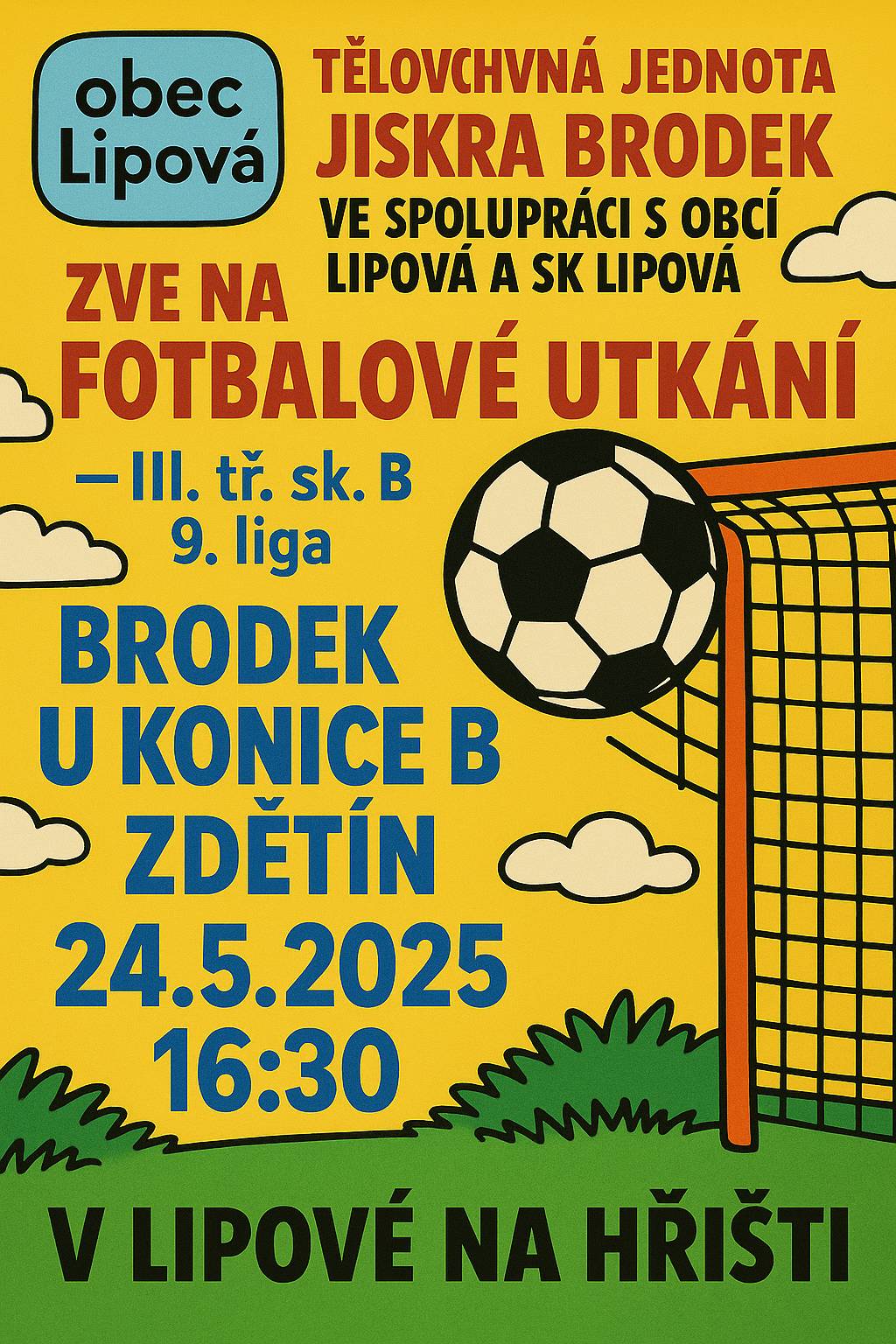 Zveme všechny příznivce fotbalu na utkání Brodek u Konice B vs. Zdětín, které se uskuteční tuto sobotu 24. května 2025 od 16:30 na hřišti v Lipové. Občerstvení zajištěno.