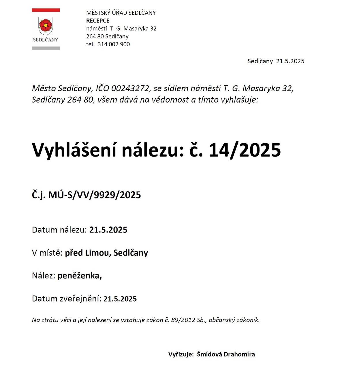 Datum nálezu: 21.5.2025 V místě: před Limou, Sedlčany Nález: peněženka, doklady