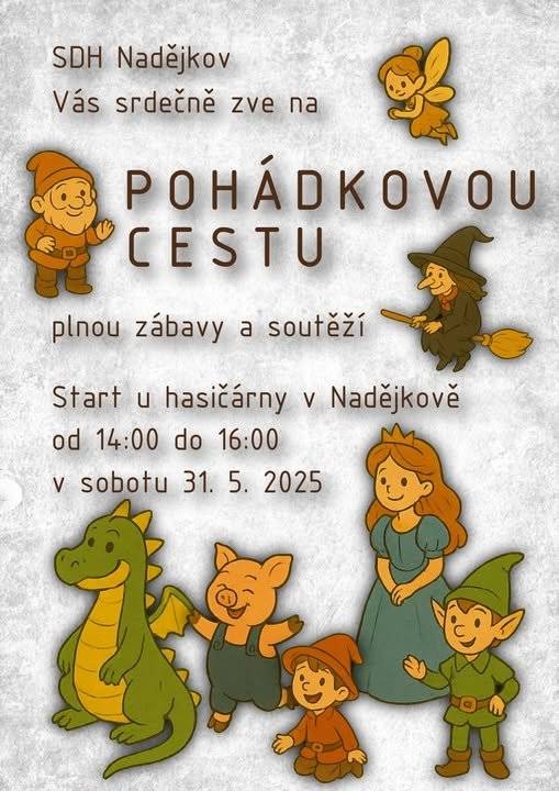 SDH Nadějkov srdečně zve všechny děti na Pohádkovou cestu plnou zábavy a soutěží. Kdy: 31. května 2025 start u hasičárny v Nadějkově od 14.00 do 16.00 hod. --- Divadélko Šneček zahraje 1. června 2025 od 14.00 hod. na sále Hostince u Jandů pohádku pro děti Zlatovláska.