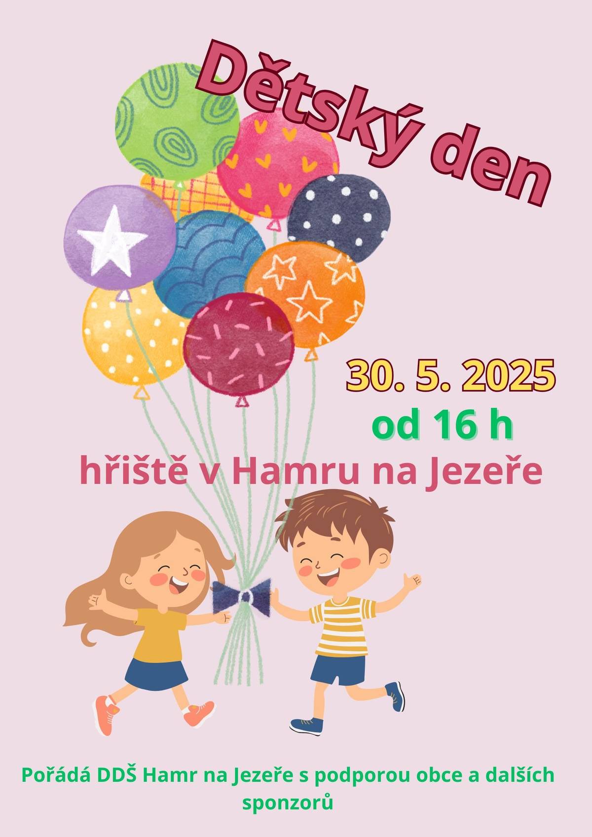 DDŠ Hamr na Jezeře, za přispění obce a dalších sponzorů, uspořádá v pátek 30. 5. 2025 od 16 h na hřišti u kempu ODPOLEDNE plné her a soutěží. Přijďte s námi oslavit mezinárodní den dětí.