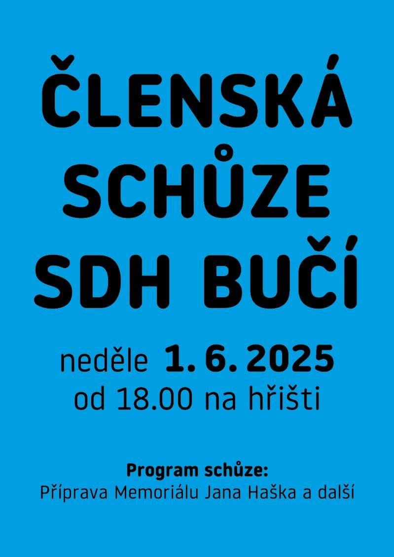 Výbor SDH Bučí zve všechny své členy v neděli 1. 6. 2025 od 18:00 hod. na členskou schůzi sboru konanou na hřišti. Stěžejním programem bude příprava memoriálu Jana Haška.