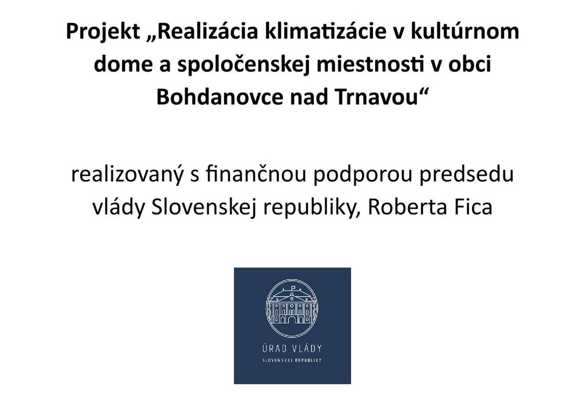 Úrad vlády SR z rezervy predsedu vlády poskytol obci príspevok na realizáciu klimatizácie do kultúrneho domu a spoločenskej miestnosti vo výške 10 000,- Eur