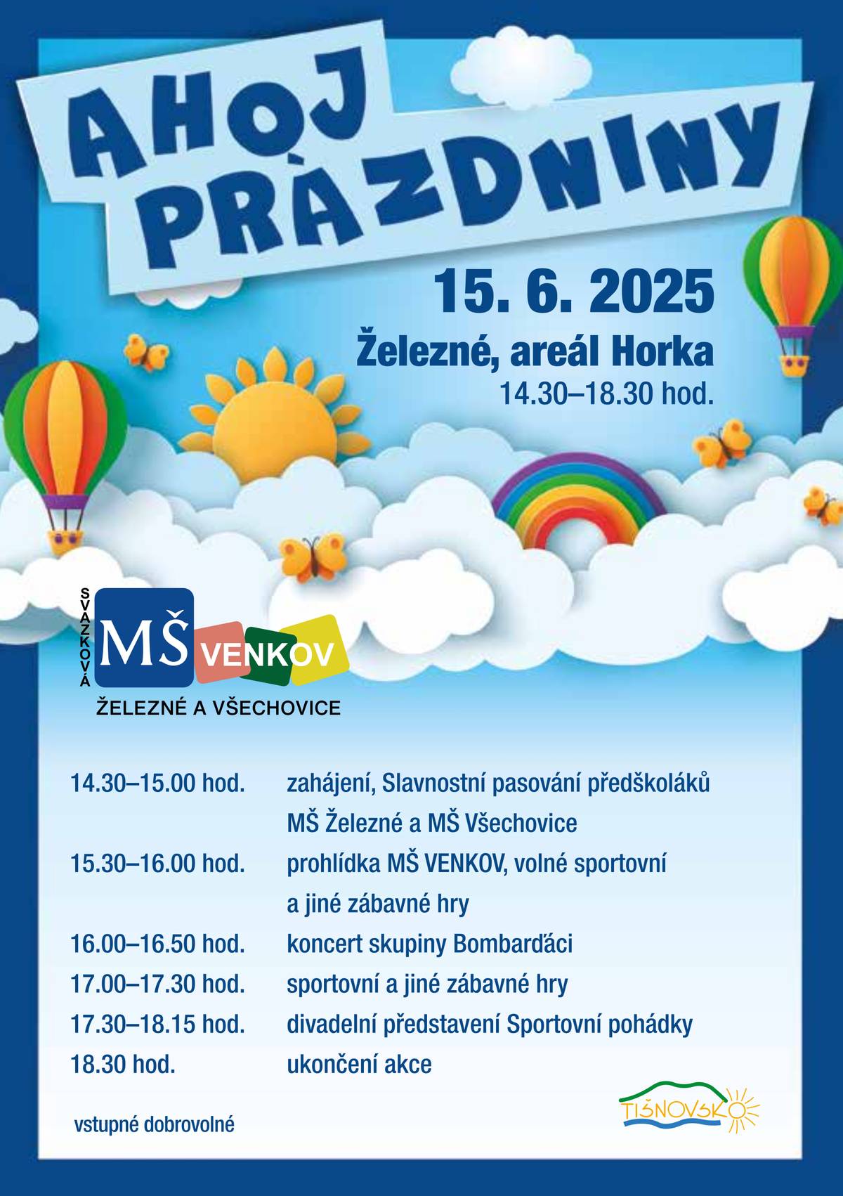 Vážení občané, přijďte s dětmi přivítat prázdniny! Svazková MŠ Venkov vás zve na tradiční akci, která se koná v neděli 15. června 2025 od 14:30 do 18:30 hodin v areálu Horka v obci Železné. Těšíme se na vás!