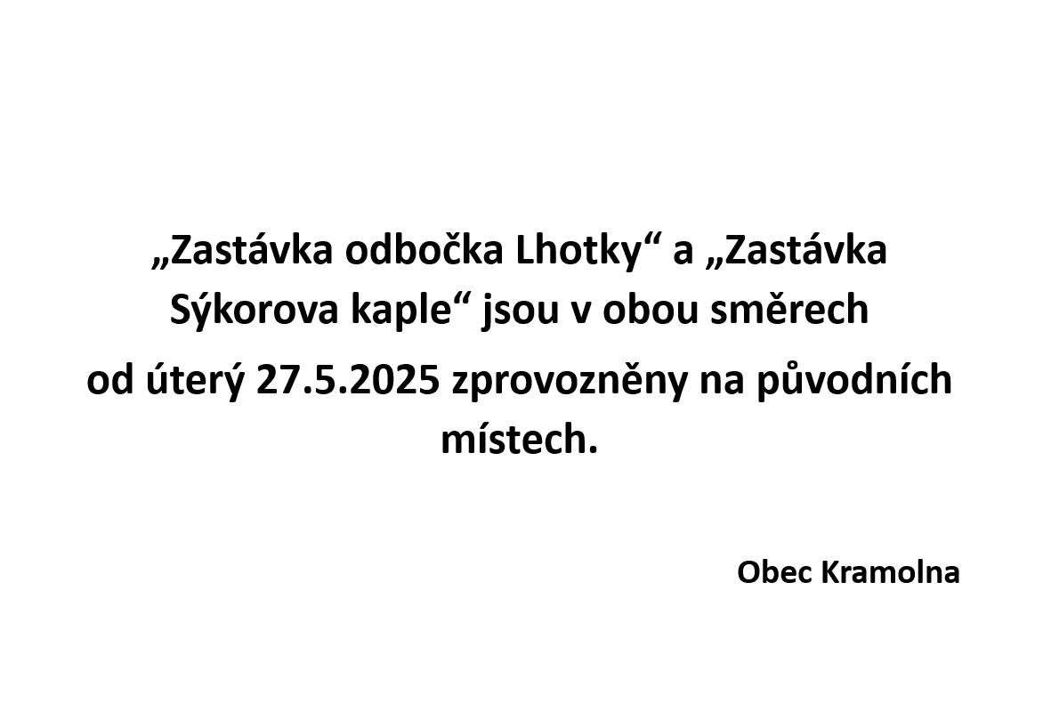 „Zastávka odbočka Lhotky“ a „Zastávka Sýkorova kaple“ jsou v obou směrech od úterý 27.5.2025 zprovozněny na původních místech.