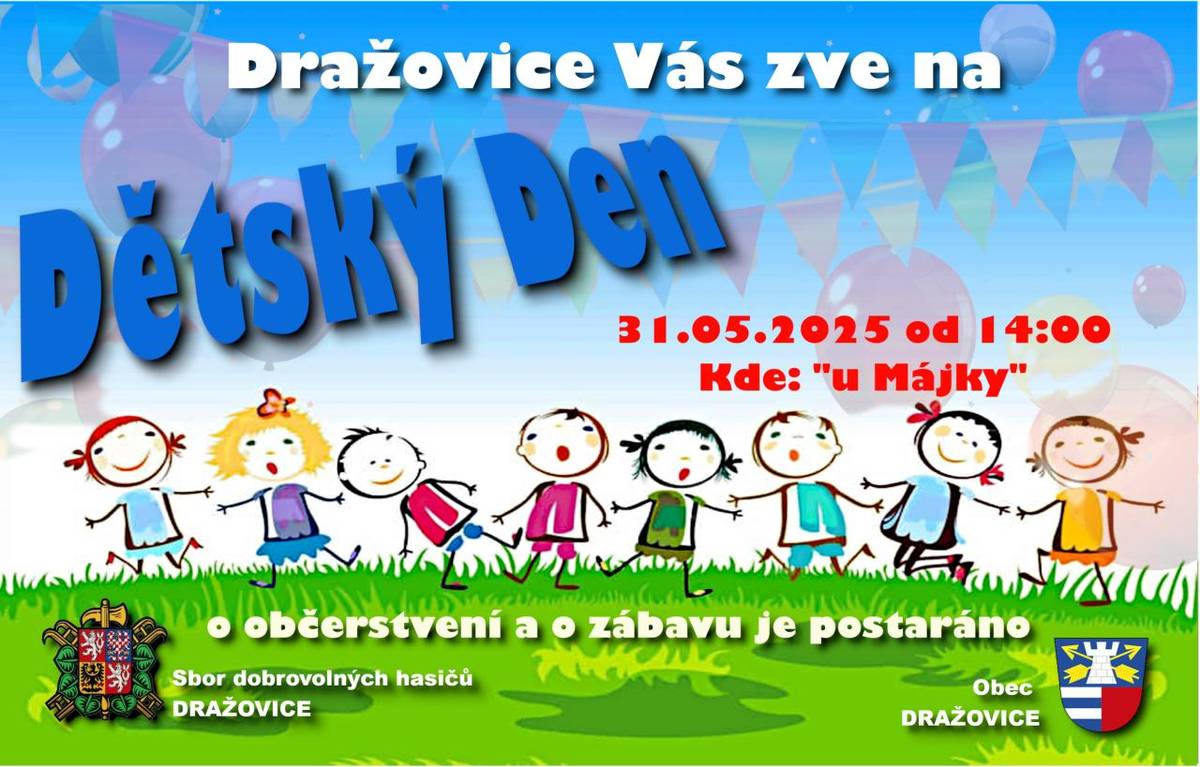 Sbor dobrovolných hasičů a obec Dražovice uspořádá Detský Den. Začátek 31.05.2024 o 14:00. Kde: u "Májky". Soutěže a o občerstvení a zábavu je postaráno.