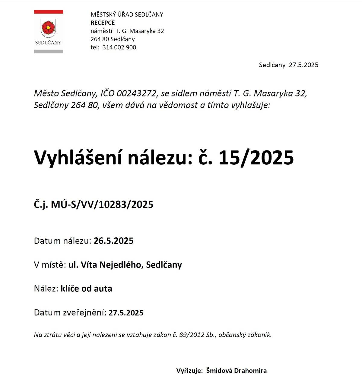Datum nálezu: 26.5.2025 V místě: ul. Víta Nejedlého, Sedlčany Nález: klíče od auta