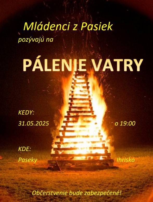 Vážení občania, mládenci z Pasiek Vás pozývajú na akciu 31. mája 2025 o 19.00 hod. na ihrisku na Pasekách.