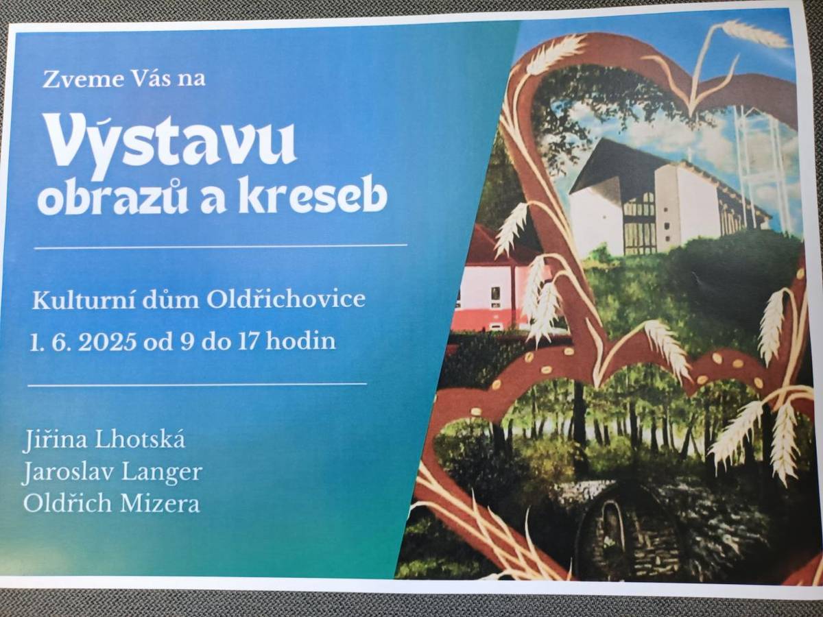 Zveme Vás na výstavu obrazů a kreseb v neděli 1. června 2025 od 9 do 17 hod v kulturním domě v Oldřichovicích. Vystavovat bude Jiřina Lhotská, Jaroslav Langer a Oldřich Mizera