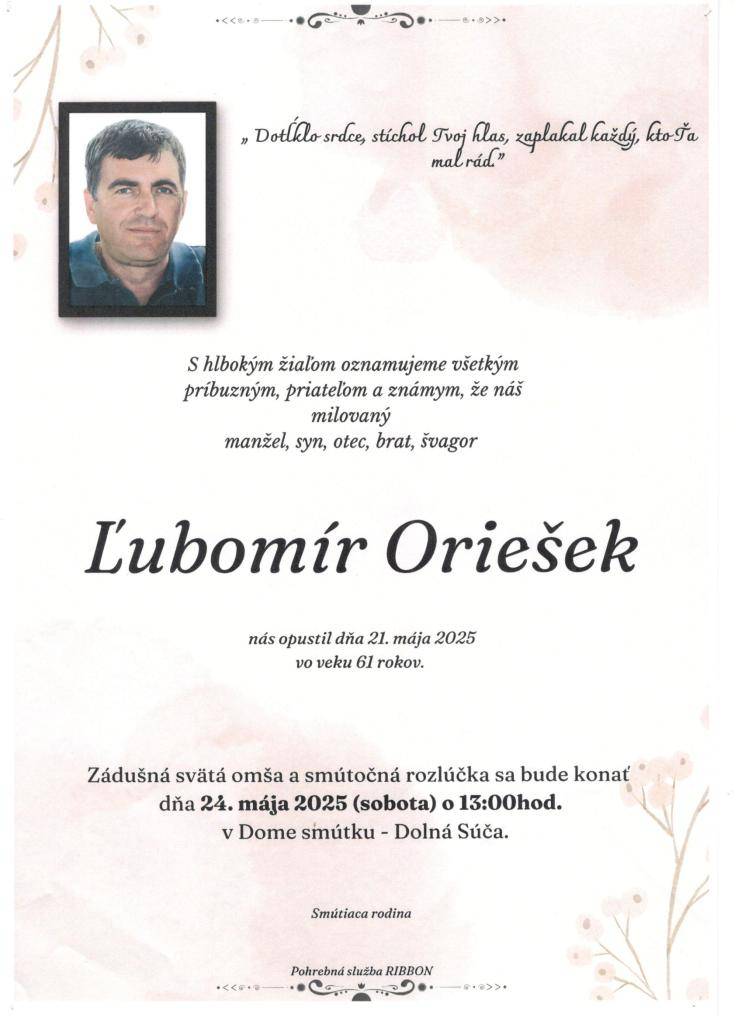 Posledná rozlúčka so zosnulým bude v sobotu 24.mája 2025 o 13,00 hodine v Dome Smútku v Dolnej Súči.    Smútiacim pozostalým vyjadrujeme úprimnú sústrasť.