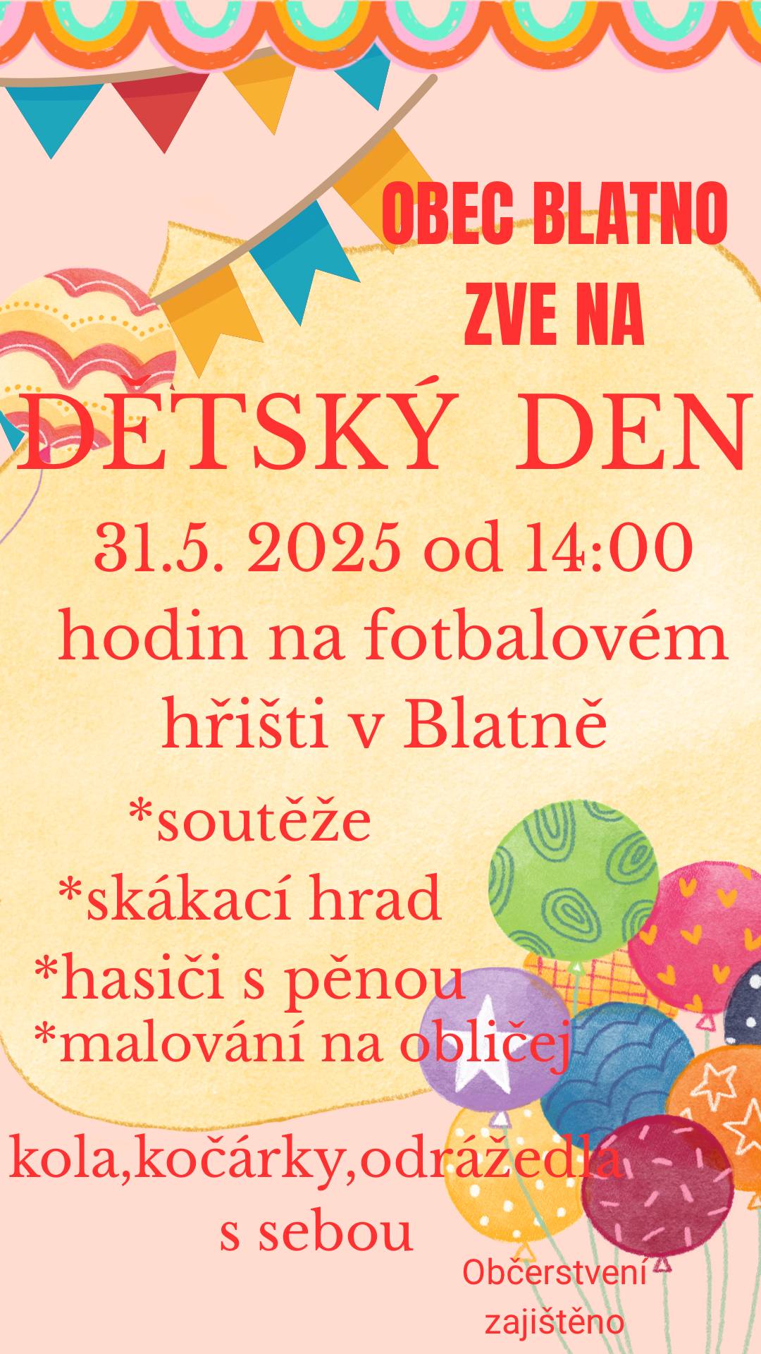 Zveme Vás na Dětský den, který se koná již tuto sobotu 31. 5. 2025 od 14:00 hodin na hřišti v Blatně.