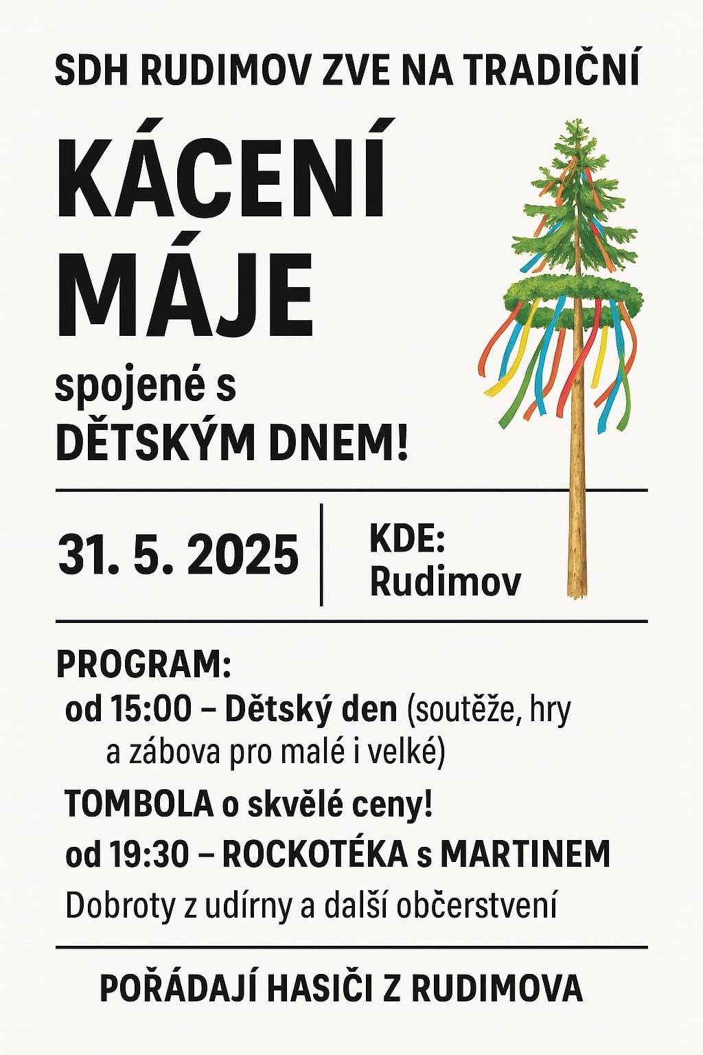 Hasiči z Rudimova srdečně zvou na kácení máje, program viz. níže. Vstupné 79,90.