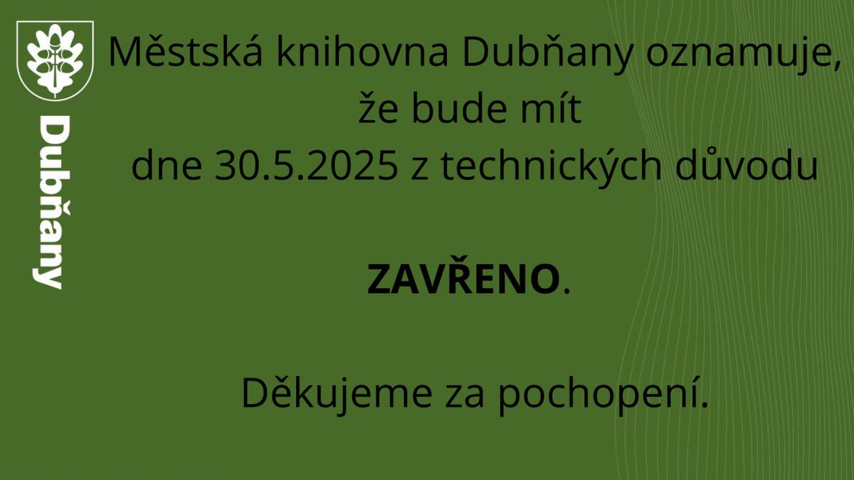 oznamují zavřeno ve dnech 30.-31.5.