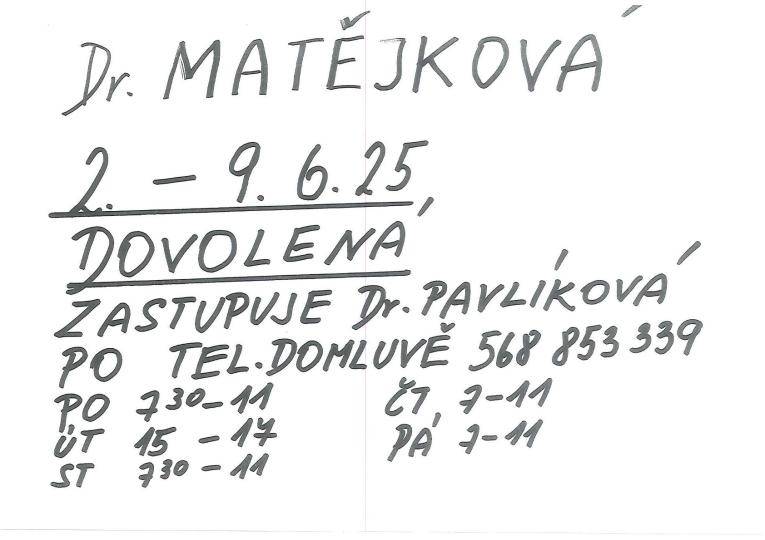 MUDr. Matějková od 2.6. do 9.6.2025 ..zastupuje MUDr. Pavlíková