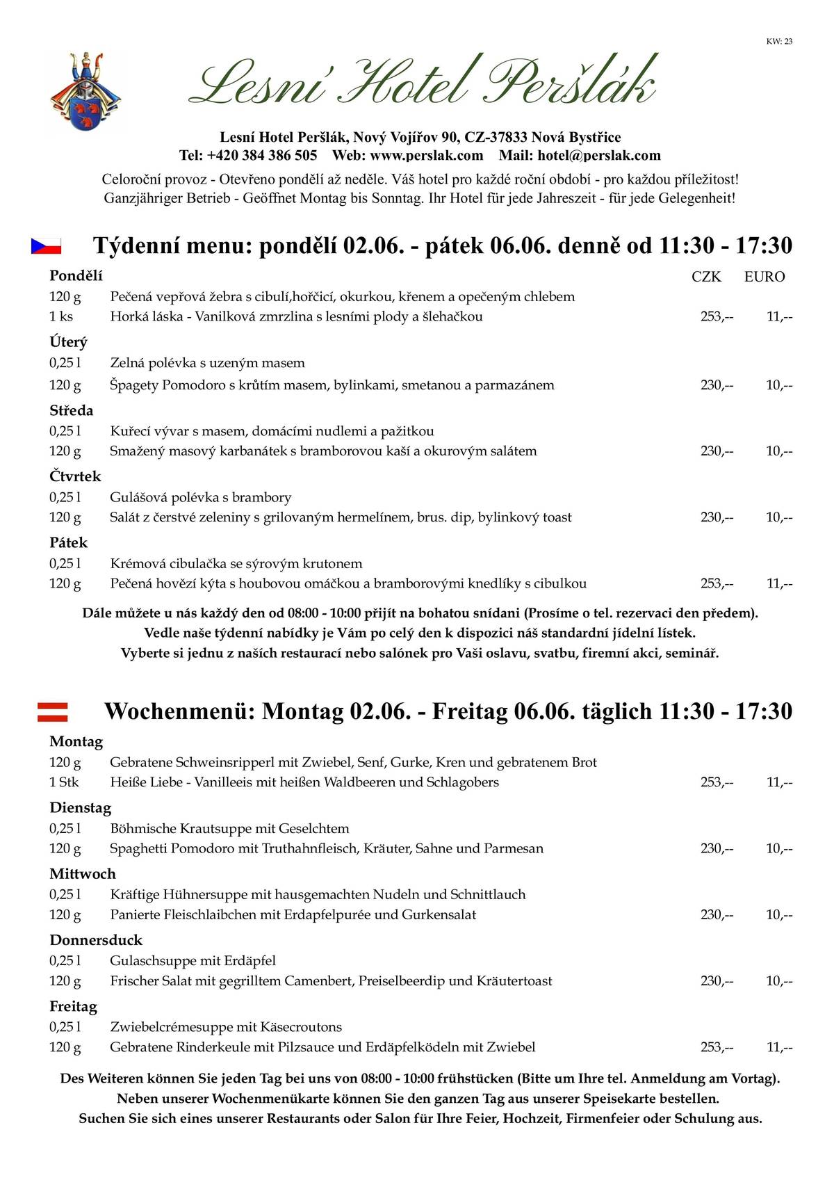 Vážení hosté, tuto neděli je mezinárodní den nejen dětí, ale i rodin. Udělejte radost svým ratolestem i sobě a přijeďte s nimi k nám na něco dobrého.   V úterý 03.06.25 oslavte evropský den jízdních kol výletem s tímto ekologickým dopravním prostředkem krásnou krajinou směrem k našemu hotelu, kde Vás rádi uvítáme a nabídneme malé i velké občerstvení. Prosíme Vás o včasnou rezervaci na telefonním čísle: 384 386 505.   Pro školáky a studenty z Nové Bystřice a širokého okolí i letos, hlavně o víkendech, ale i o prázdninách, nabízíme možnost brigády v restauraci nebo hotelu formou DPP. Minimální hodinové ohodnocení je u nás na Peršláku 180,-- a stravování je během směny zdarma. Rádi v našem kolektivu přivítáme spolehlivé a angažované lidi, které baví gastronomie a práce s lidmi. Již nestudujete, ale rádi byste si při Vaši současné práci přivydělali prací v gastronomií? Taky nás neváhejte kontaktovat, rádi Vás poznáme. PS: Naše restaurace je pro Vás otevřená 7 dní v týdnu, vždy od 11:30. Samozřejmě si můžete po celý den objednat z našeho stálého jídelního lístku.     *Volnočasové tipy v našem česko-rakouském regionu v příštích dnech:*   1. Každý víkend v květnu a červnu, od 10:00 - 16:00 prohlídky s výkladem Landštejnských legend v kostelíku sv. Jana Křtitele v Pomezí u hradu Landštejn. Více info: www.hrad-landstejn.cz 2. Každý víkend v květnu Vás zve Muzeum veteránů v Nové Bystřici od 10:00 - 16:00, od června do září pak denně od 10:00 - 17:00. Více info: www.muzeumveteranu.cz 3. 31.05.25, od 8:00 Veteráni Jindřichohradeckem na nám. Míru v Jindřichově Hradci, výstava a jízda historických vozidel 4. 31.05.25, od 14:00 Jumping párty na fotbalovém hřišti v Nové Bystřici, vstupné 500,-- Kč 5. 31.05.25, od 20:00 Veřejný přenos finále zápasu UEFA ve volnočasovém centru v Reingers (Rakousko) 6. 31.05.25, od 13:00 Oslava mezinárodního dne dětí v areálu Na Strážném vrchu ve Slavonicích 7. 05.06.25, od 17:00 Vernisáž výstavy fotografií "Když jde o život" v Muzeu fotografie v Jindřichově Hradci; výstava trvá jen do 29.6.25 8. 07.06.25, od 14:00 Dětský den na fotbalovém hřišti v Nové Bystřici 9. 07.06.25, od 10:00 - 17:00 Dětský den v Muzeu fotografie v Jindřichově Hradci 10. 08.06.25, od 14:00 Koncert dechovky Libkovanka na dvoře městského úřadu v Nové Bystřici