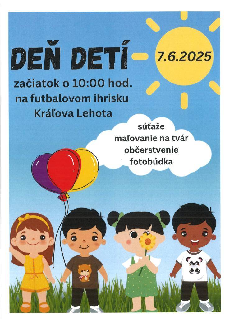 Pri príležitosti Medzinárodného dňa detí pozýva Obec Kráľova Lehota deti na futbalové ihrisko v Kráľovej Lehote dňa 7. júna 2025 so začiatkom o 10.00 hodine. Pripravené budú súťaže v jednotlivých kategóriách, maľovanie na tvár, občerstvenie, fotobúdka.
