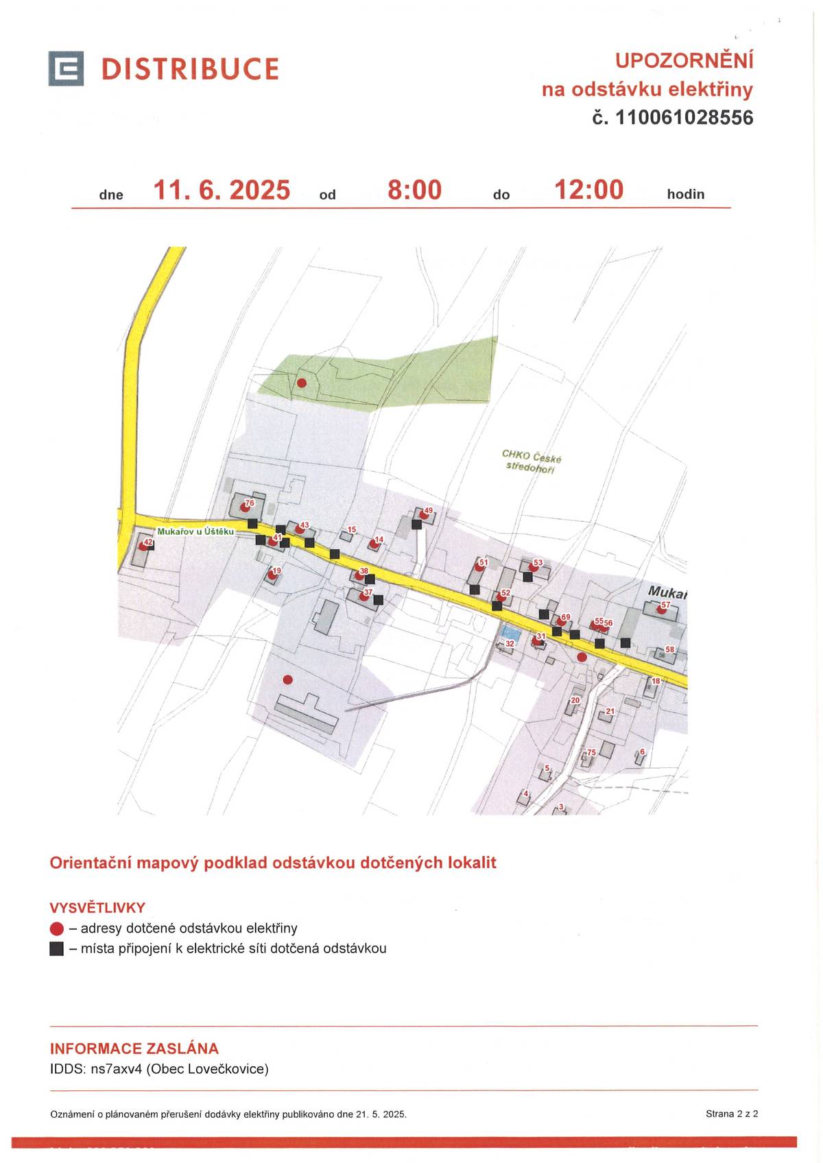 Čez distribuce oznamuje, že 11.06.2025 od 8:00 do 12:00 nepůjde v části obce Mukařov elektřina. Odstávka se týká čísel popisných: 31, 37, 38, 41, 42, 43, 49, 51, 52, 53, 55, 56, 57, 69, 76, čísel evidenčních 14, 19 a pozemků p.č. 107, 567/3, 804/10. Více na stránkách obce.
