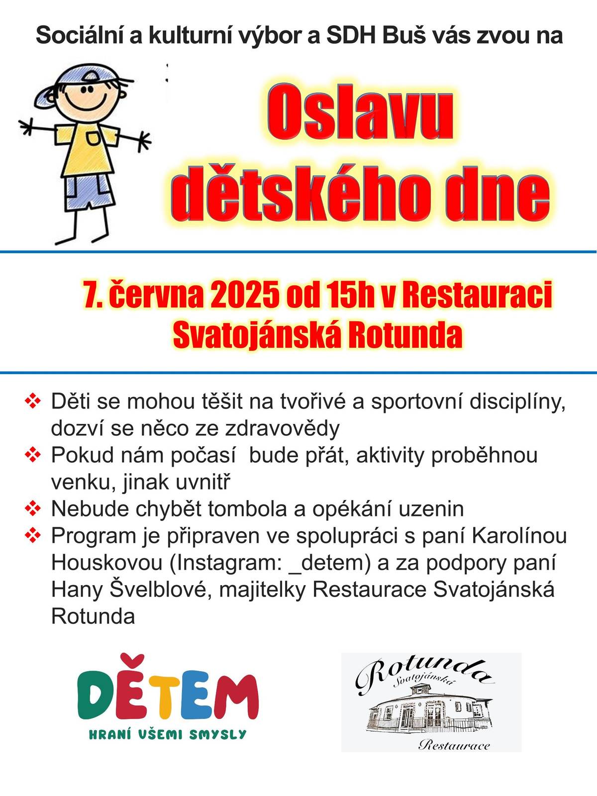 Dětský den se uskuteční v sobotu 7.6.2025 od 15:00 hod. u Restaurace Rotunda.