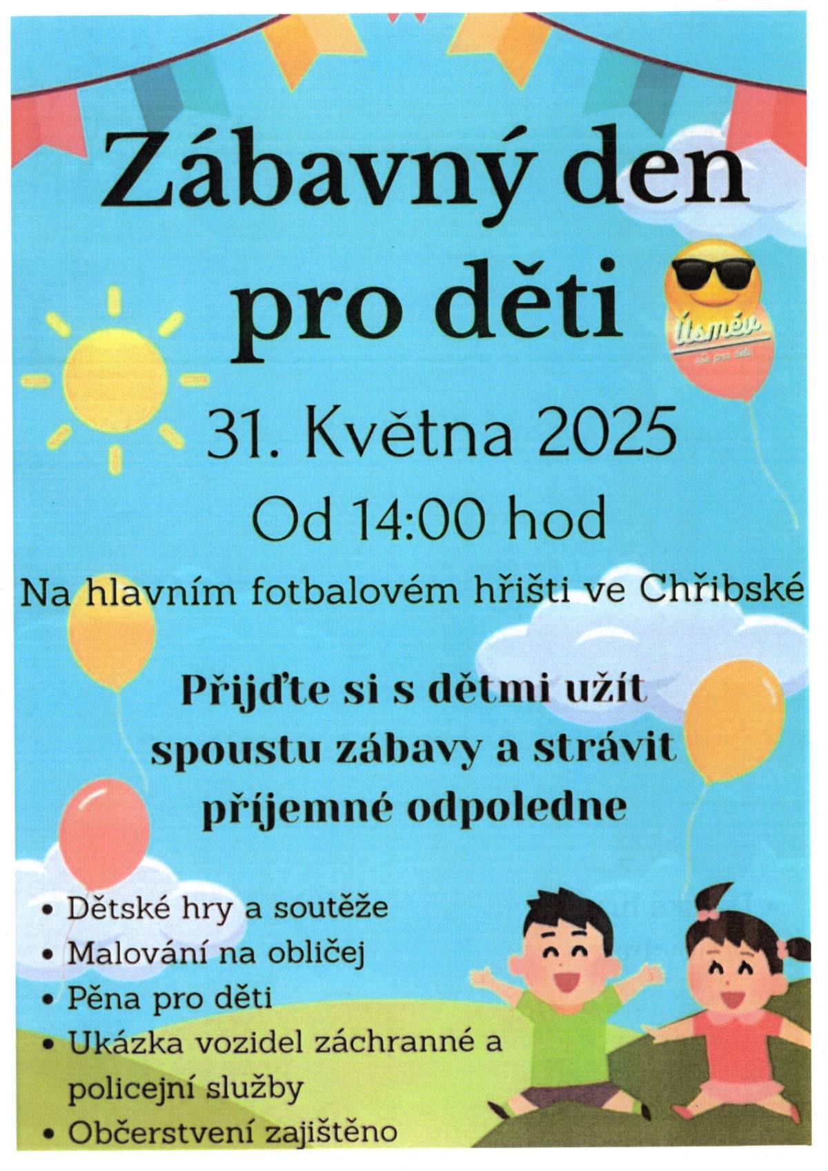 Spolek Úsměv-vše pro děti zve všechny děti a jejich rodiče i prarodiče na Zábavný den . Oslava dne dětí se koná v sobotu 31.5. od 14:00 hodin na fotbalovém hřišti u školy. Přijďte si užít krásné odpoledne plné her, soutěží a radosti. Občerstvení zajištěno.