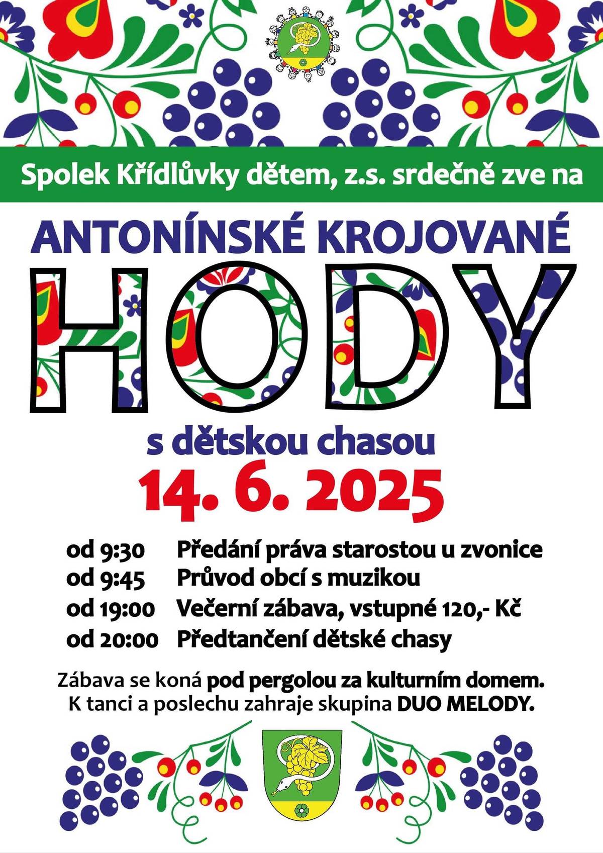 1) Spolek Křídlůvky dětem srdečně zve občany na Antonínské krojované hody, které se konají v sobotu 14. června. Program hodů je následující. V 9:30 předá starosta obce právo u zvonice, následuje průvod obcí s muzikou. Večerní zábava začíná v 19:00 a koná se venku pod pergolou za kulturním domem. Vstupné činí120 Kč. Předtančení dětské chasy je od 20:00. K tanci a poslechu zahraje skupina Duo Melody. 2) Oznamujeme občanům, že zítra 29. května se bude od 16:40 u obchodu prodávat zelenina a ovoce od pěstitele, kilo jahod za 89 Kč, kilo jablek a cibule za 19 Kč, kilo rajčat a paprik za 39 Kč, brambory staré, kilo za 13 Kč, a ranné, kilo za 29 Kč. Prodejce se zdrží 15 minut.