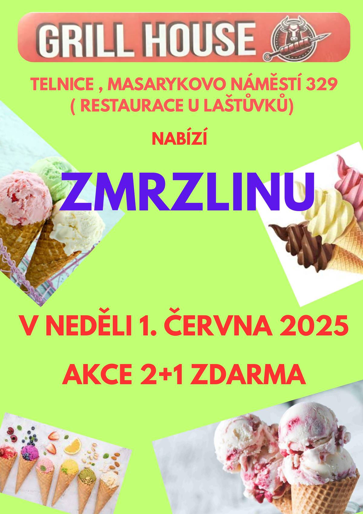 GRILL HOUSE Telnice ( u Laštůvků) nabízí v neděli 1. června ZMRZLINU. Akce 2 +1 zdarma.