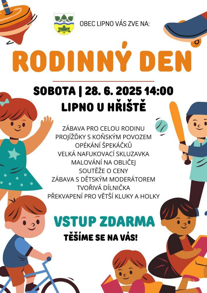 V sobotu 28.6.2025 od 14.00 hodin pořádá obec Lipno na hřišti v Lipně "Rodinný den". Připravena bude zábava pro celou rodinu, hlavně pro děti jako velká nafukovací skluzavka, projížďky koňským povozem, malování na obličej, soutěže o ceny, tvořivá dílnička, opékání špekáčků a hasiči přivezou pěnu.