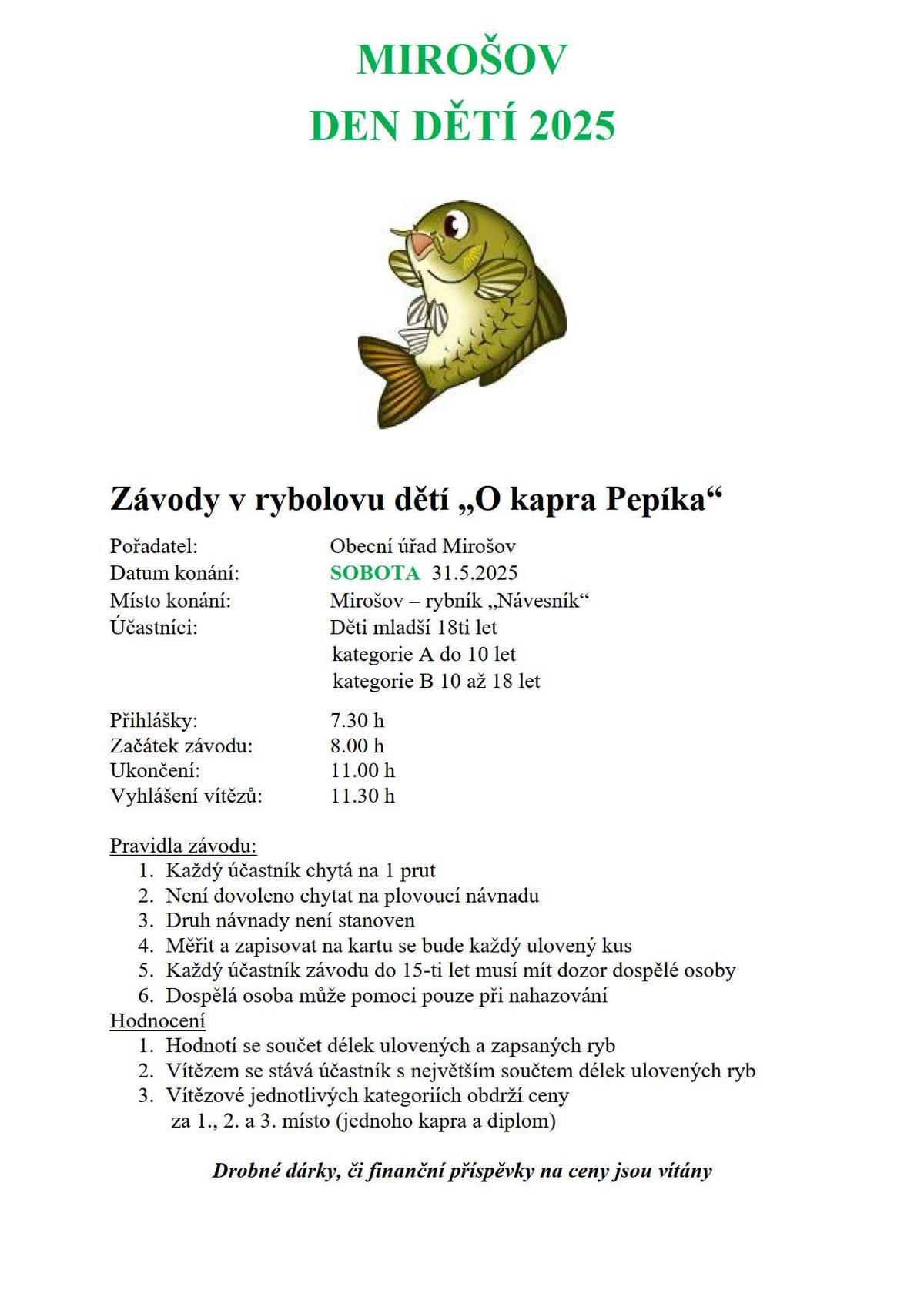 Závody k MDD se budou konat v sobotu 31.5., přihlášky dětí budou od 7:30, start 8:00.Občerstvení zajištěno.Drobné dárky, či finanční příspěvky na ceny jsou vítány.