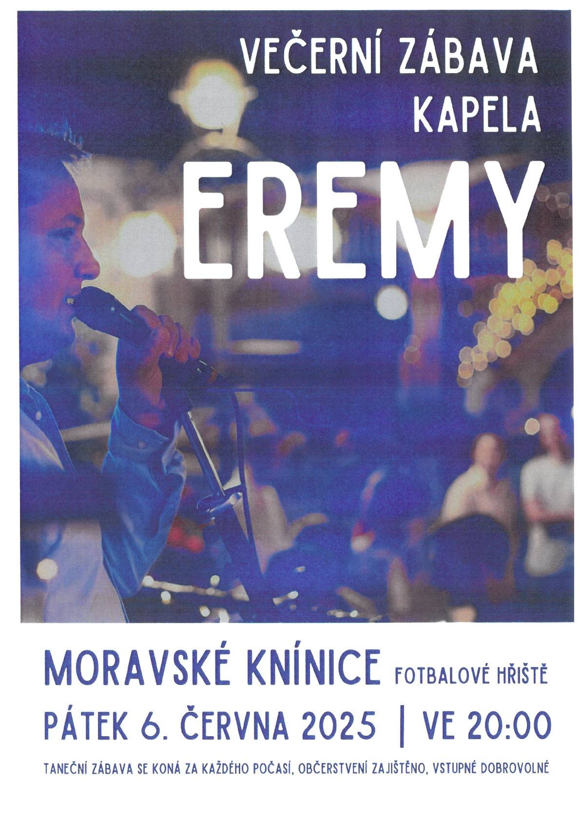 V pátek 6.června 2025 od 20:00 hod. začíná taneční zábava v Moravských Kninicích na fotbalovém hřišti, hraje kapela EREMY