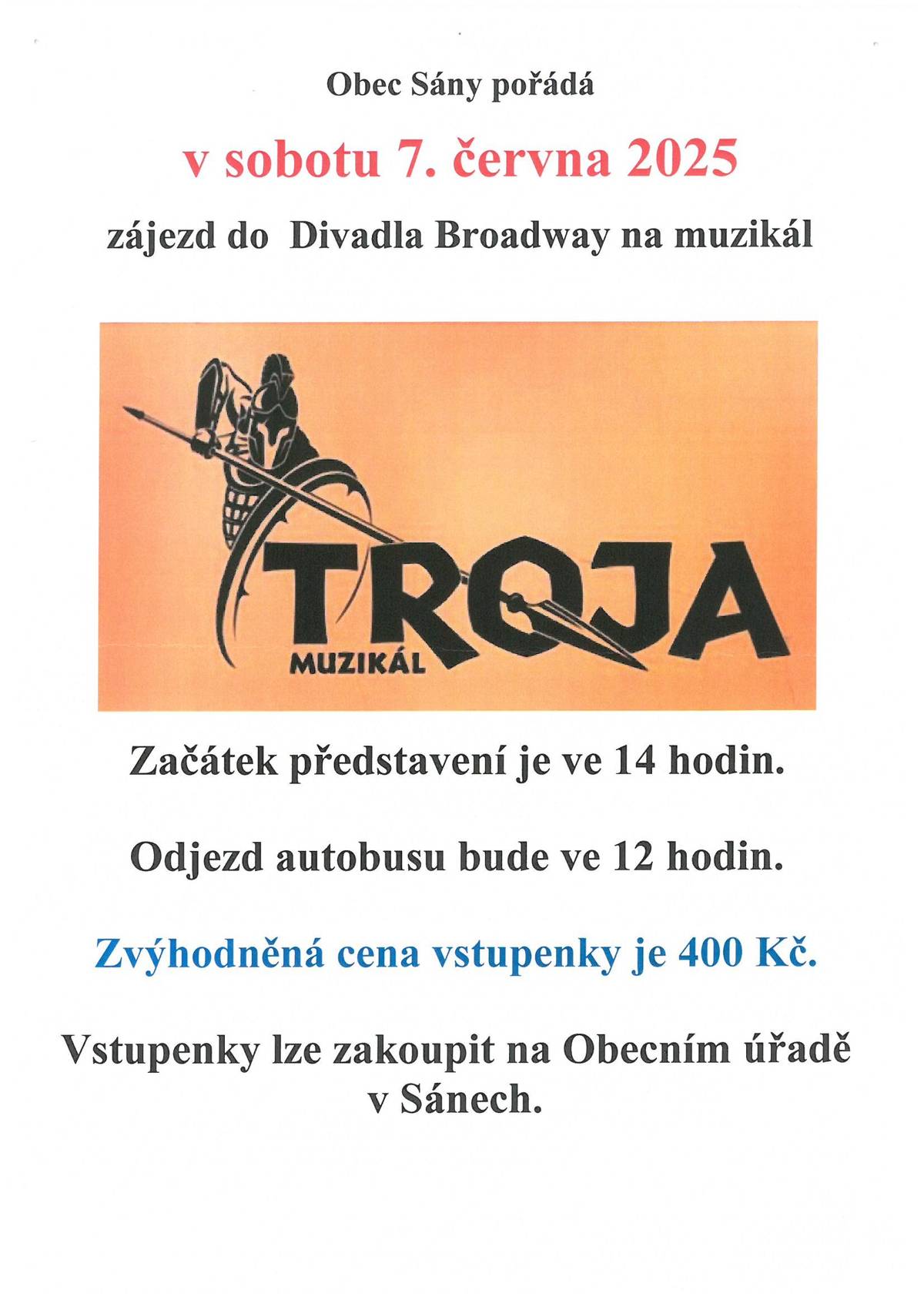 Obec Sány 7.6.2025 pořádá zájezd do Divadla Broadway na muzikál Troja. Cena včetně dopravy 400 Kč.Vstupenky k zakoupení na OÚ Sány. Odjez autobusu od OÚ Sány ve 12 hodin.