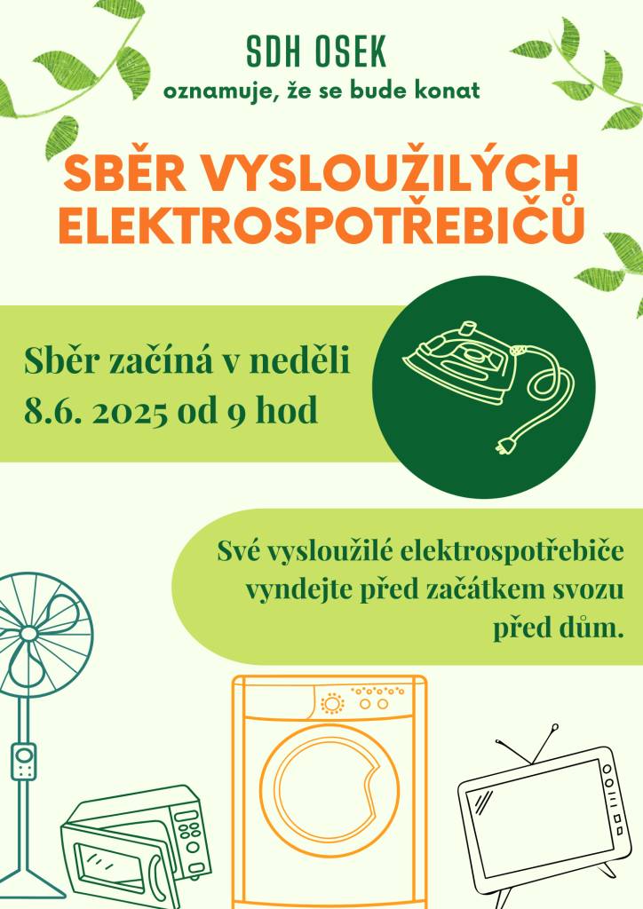 SDH Osek oznamuje, že se bude konat sběr vysloužilých elektrospotřebičů. V neděli 8.6.2025. Své vysloužilé elektrospotřebiče vyndejte před začátkem svozu před dům. Sběr začíná v 9 hodin ráno.