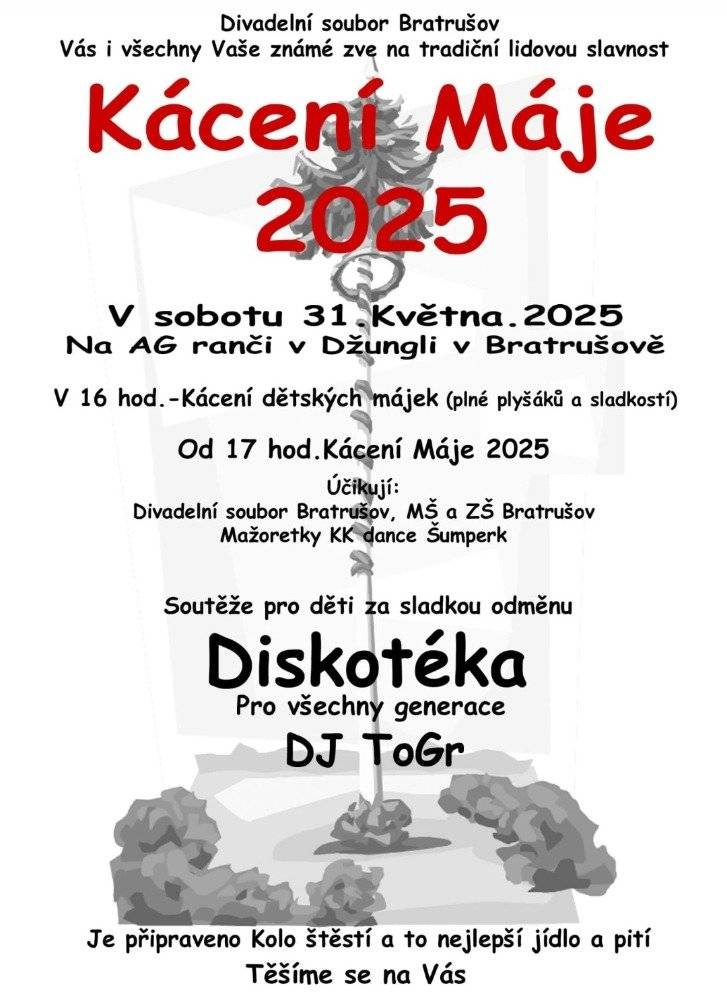 Fotbal Bratrušov - Leština, sobota 31.5.2025 v 11,00 hod na hřišti v Bratrušově. Fotbal Hanušovice - Hrabišín, neděle 1.6.2025 v 17,00 hod  na hřišti v Bratrušově. Kácení máje - sobota 31.5.2025 v 16,00 hod na AG ranči v Džungli v Bratrušově. Den rodiny a oslavy 140 let založení ZŠ v Bratrušově - pondělí 2.6.2025 od 15,00 hod v ZŠ v Bratrušově. Zdraví Obec Bratrušov